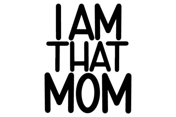 I Am That Mom – A Versatile Graphic Design Asset for Crafts and Creative Projects
