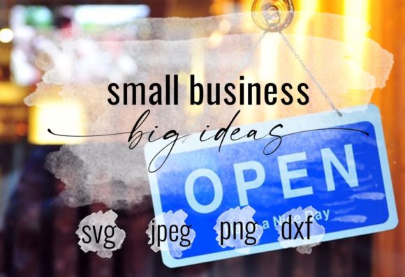 Small Business Big Ideas SVG: A Graphics Powerhouse for Crafters